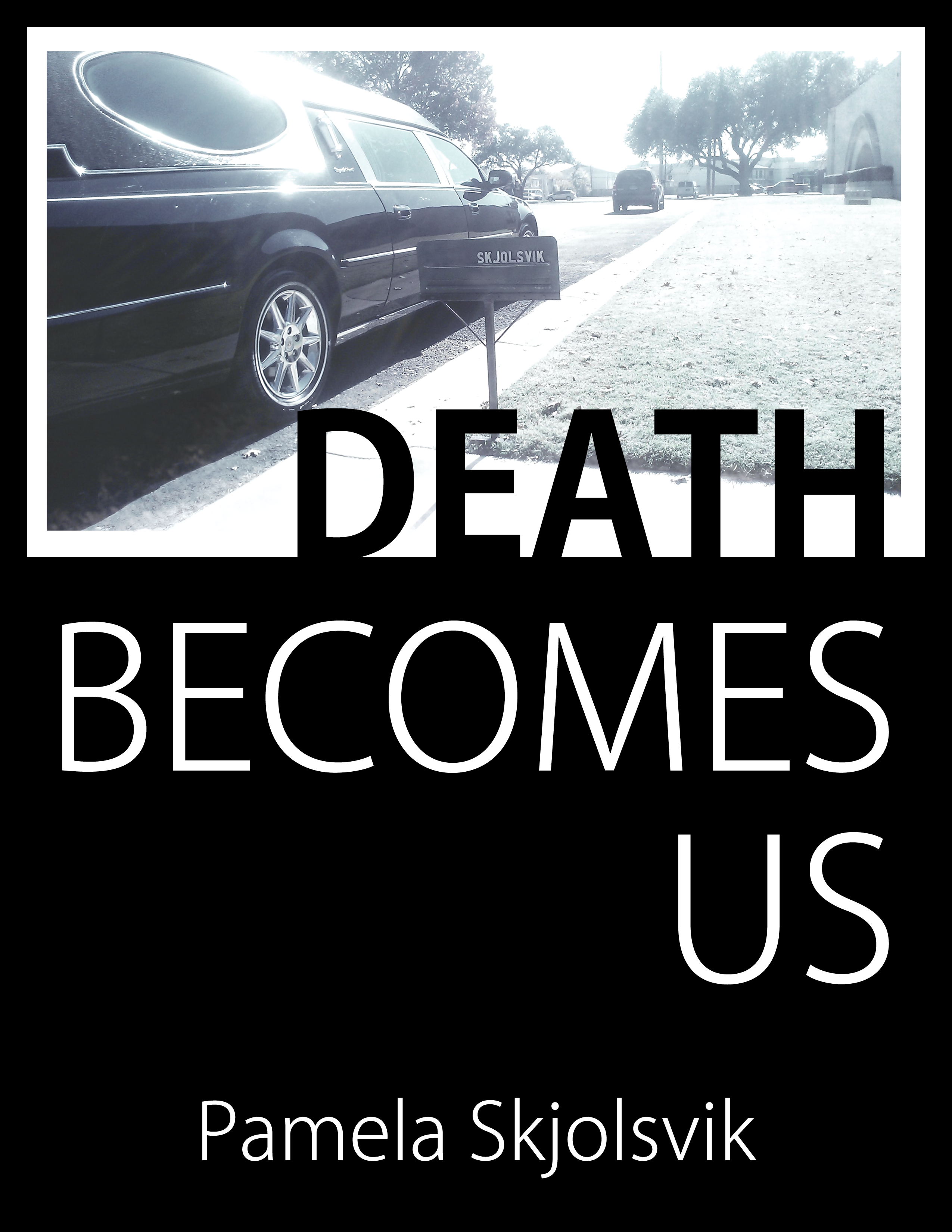 Title details for Death Becomes Us by Pamela Skjolsvik - Available